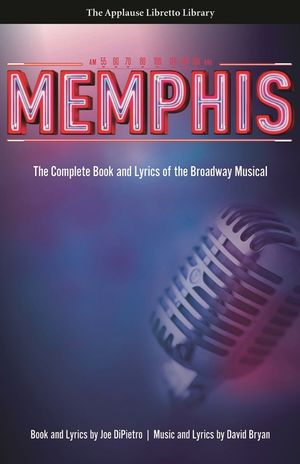 Memphis: The Complete Book and Lyrics of the Broadway Musical the Applause Libretto Library image number 0