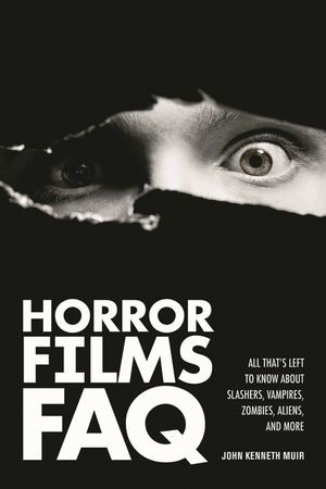 Horror Films FAQ: All That's Left to Know about Slashers Vampires Zombies Aliens and More image number 0
