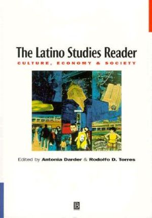 The Latino Studies Reader: Culture, Economy, and Society image number 0