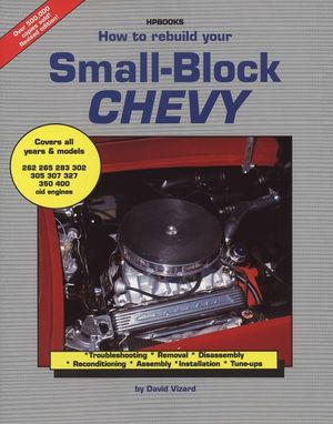 How to Rebuild Your Small-Block Chevy: Troubleshooting, Removal, Disassembly, Reconditioning, Assembly, Installation & Tune-Ups image number 0