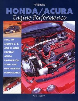 Honda/Acura Engine Performance: How to Modify D, B, and H Series Honda/Acura Engines for Street and Drag Racing Performance image number 0