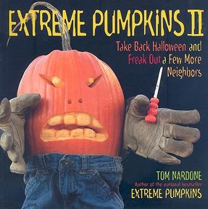Extreme Pumpkins II: Take Back Halloween and Freak Out a Few More Neighbors image number 0