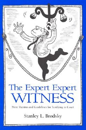 The Expert Expert Witness: More Maxims and Guidelines for Testifying in Court image number 0