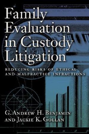 Family Evaluation in Custody Litigation: Reducing Risks of Ethical Infractions and Malpractice image number 0