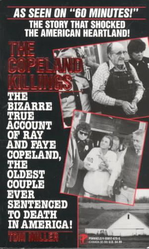 The Copeland Killings/The Bizarre True Account of Ray and Faye Copeland, the Oldest Couple Ever Sentenced to Death in America! image number 0