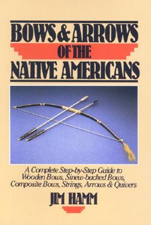 Bows & Arrows of the Native Americans image number 0