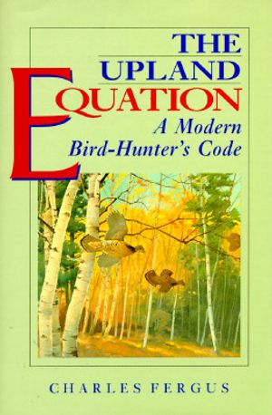 The Upland Equation: A Modern Bird-Hunter's Code image number 0