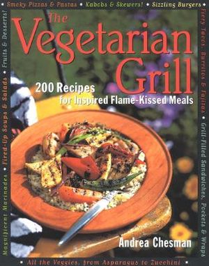 The Vegetarian Grill: 200 Recipes for Inspired Flame-Kissed Meals image number 0