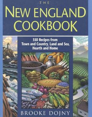 The New England Cookbook: 350 Recipes from Town and Country, Land and Sea, Hearth and Home image number 0