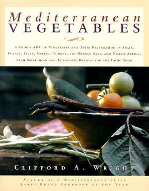Mediterranean Vegetables: A Cook's ABC of Vegetables and Their Preparation in Spain, France, Italy, Greece, Turkey, the Middle East, and North A image number 0