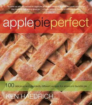 Apple Pie Perfect: 100 Delicious and Decidedly Different Recipes for America's Favorite Pie image number 0