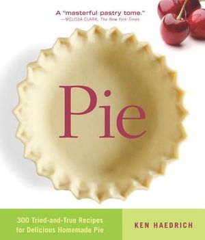 Pie: 300 Tried-And-True Recipes for Delicious Homemade Pie image number 0