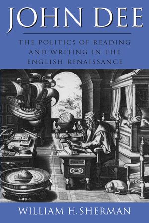 John Dee: The Politics of Reading and Writing in the English Renaissance image number 0