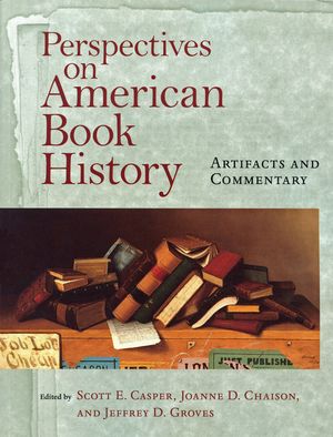 Perspectives on American Book History: Artifacts and Commentary [With CD-ROM Image Archive] image number 0