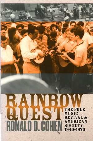 Rainbow Quest: The Folk Music Revival and American Society, 1940-1970 image number 0