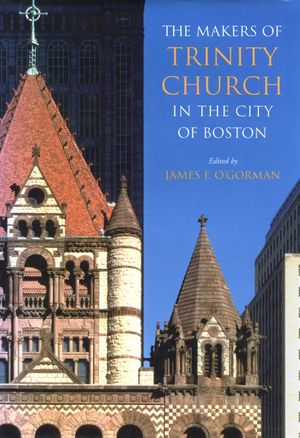 The Makers of Trinity Church in the City of Boston image number 0