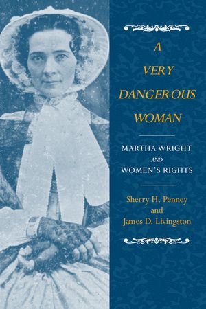 A Very Dangerous Woman: Martha Wright and Women's Rights image number 0