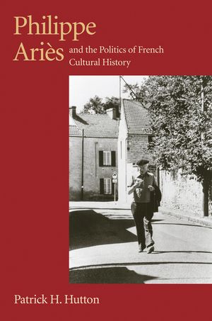Philippe Aries and the Politics of French Cultural History image number 0