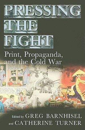 Pressing the Fight: Print, Propaganda, and the Cold War image number 0
