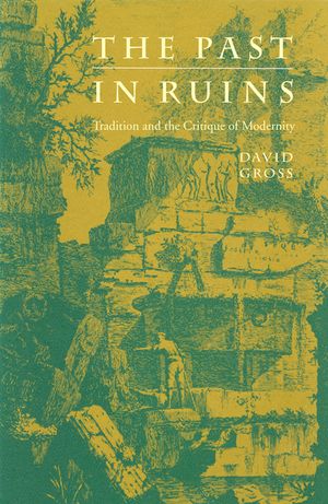 The Past in Ruins: Tradition and the Critique of Modernity image number 0