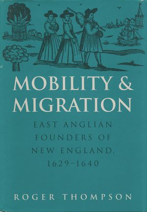 Mobility and Migration: East Anglian Founders of New England, 1629-1640 image number 0