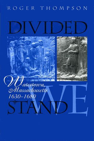 Divided We Stand: Watertown, Massachusetts, 1630-1680 image number 0