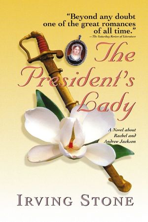 The President's Lady: A Novel about Rachel and Andrew Jackson image number 0