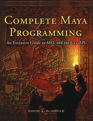 Complete Maya Programming: An Extensive Guide to Mel and C++ API image number 0