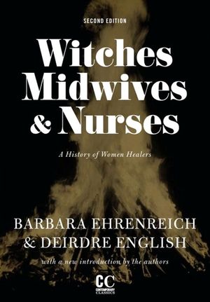 Witches, Midwives, & Nurses (Second Edition): A History of Women Healers image number 0