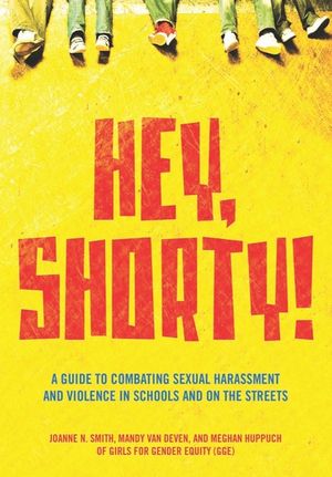 Hey, Shorty!: A Guide to Combating Sexual Harassment and Violence in Schools and on the Streets image number 0