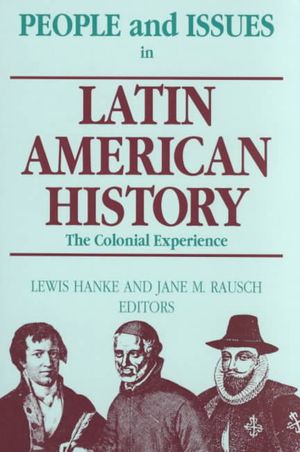 People and Issues in Latin American History : The Colonial Experience : Sources and Interpretations image number 0