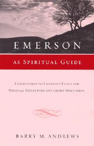 Emerson as Spiritual Guide: A Companion to Emerson's Essays for Personal Reflection and Group Discussion image number 0