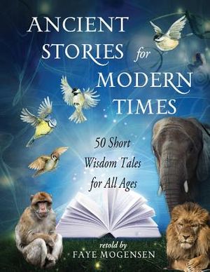 Ancient Stories for Modern Times: 50 Short Wisdom Tales for All Ages image number 0