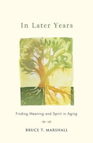 In Later Years: Finding Meaning and Spirit in Aging image number 0
