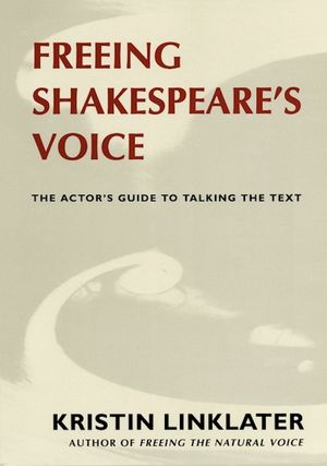 Freeing Shakespeare's Voice: The Actor's Guide to Talking the Text image number 0