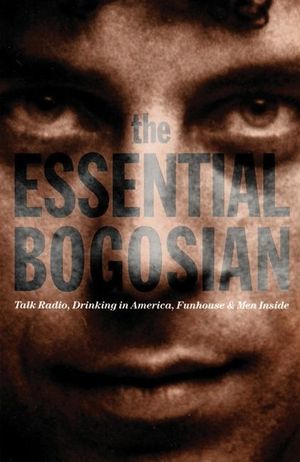 The Essential Bogosian: Talk Radio, Drinking in America, Funhouse and Men Inside image number 0