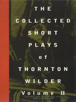 The Collected Short Plays of Thornton Wilder, Volume II image number 0