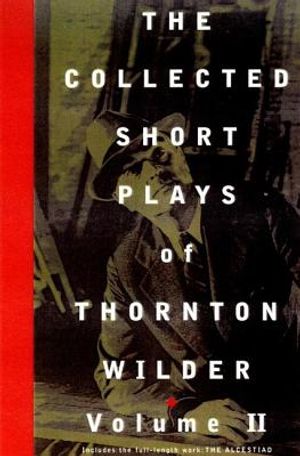 The Collected Short Plays of Thornton Wilder, Volume T image number 0