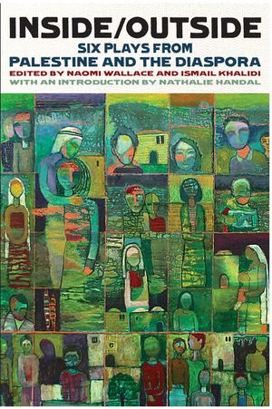 Inside/Outside: Six Plays from Palestine and the Diaspora image number 0