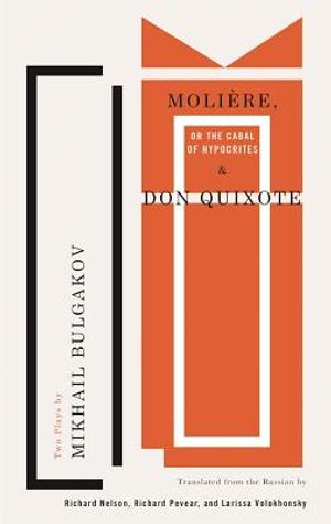 Moli&egrave;re, or the Cabal of Hypocrites and Don Quixote: Two Plays by Mikhail Bulgakov image number 0