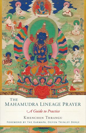 The Mahamudra Lineage Prayer: A Guide to Practice image number 0