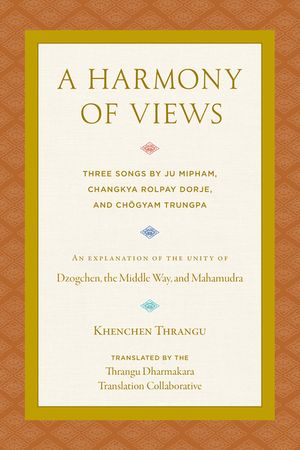 A Harmony of Views: Three Songs by Ju Mipham, Changkya Rolpay Dorje, and Ch&ouml;gyam Trungpa image number 0