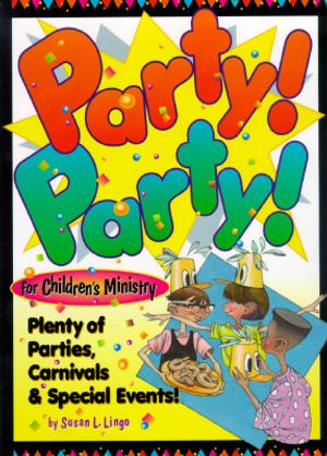 Party! Party! for Children's Ministry: Plenty of Parties, Carnivals and Special Events! image number 0