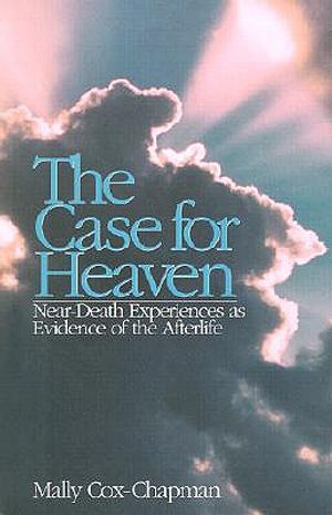 The Case for Heaven: Messages of Hope from People Who Touched Eternity image number 0