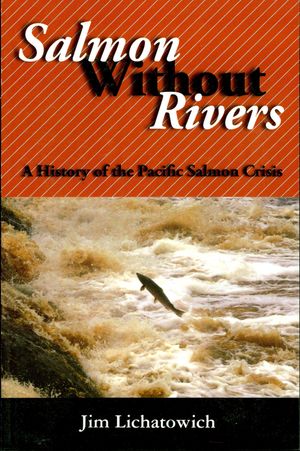 Salmon Without Rivers: A History of the Pacific Salmon Crisis image number 0