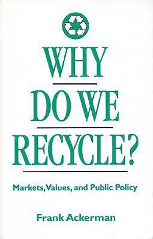 Why Do We Recycle?: Markets, Values, and Public Policy image number 0