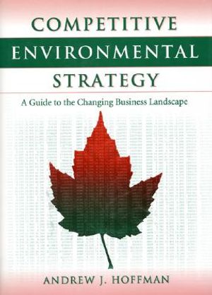 Competitive Environmental Strategy Competitive Environmental Strategy Competitive Environmental Strategy: A Guide to the Changing Business Landscape a image number 0