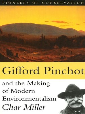 Gifford Pinchot and the Making of Modern Environmentalism image number 0