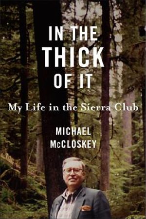In the Thick of It: My Life in the Sierra Club image number 0