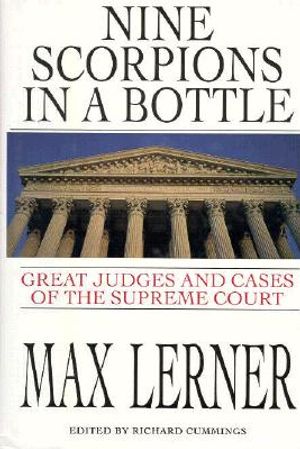 Nine Scorpions in a Bottle: The Great Judges and Cases of the Supreme Court image number 0